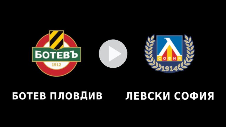 Ботев Пловдив – Левски София на живо